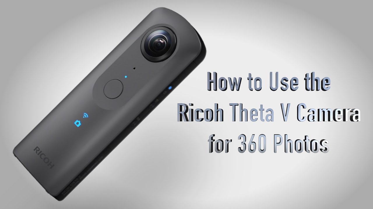 Как использовать камеру Ricoh Theta V для съемки панорамных фотографий