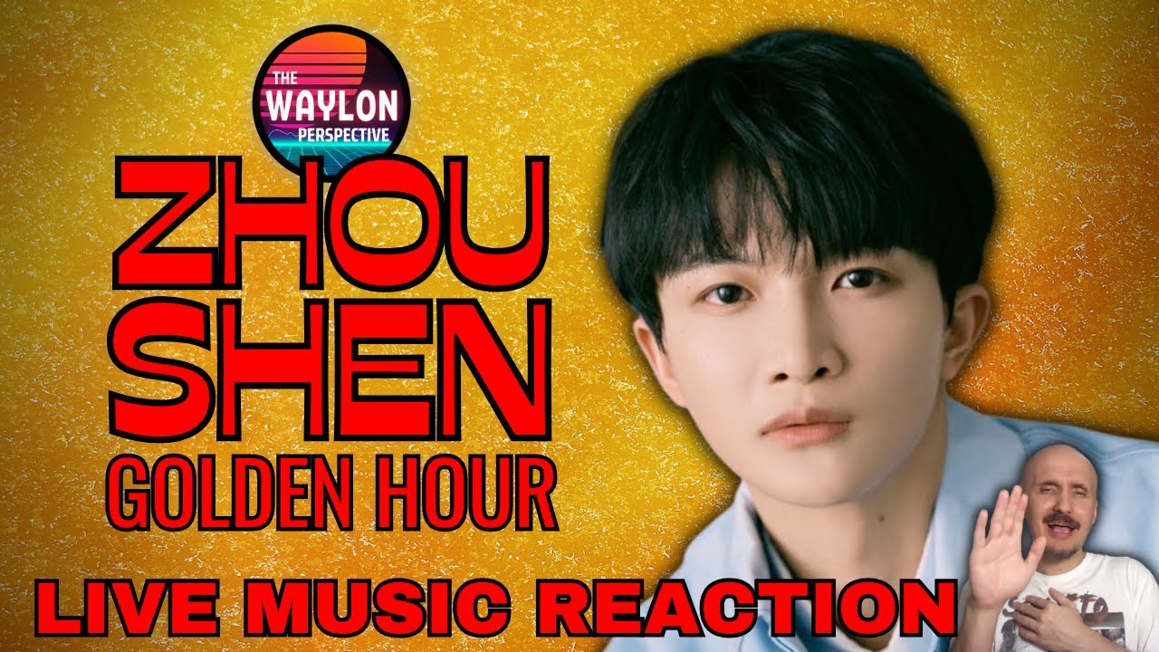MY REACTION TO Zhou Shen - Golden Hour | LIVE | Zhou's golden voice is MASSIVE!!!