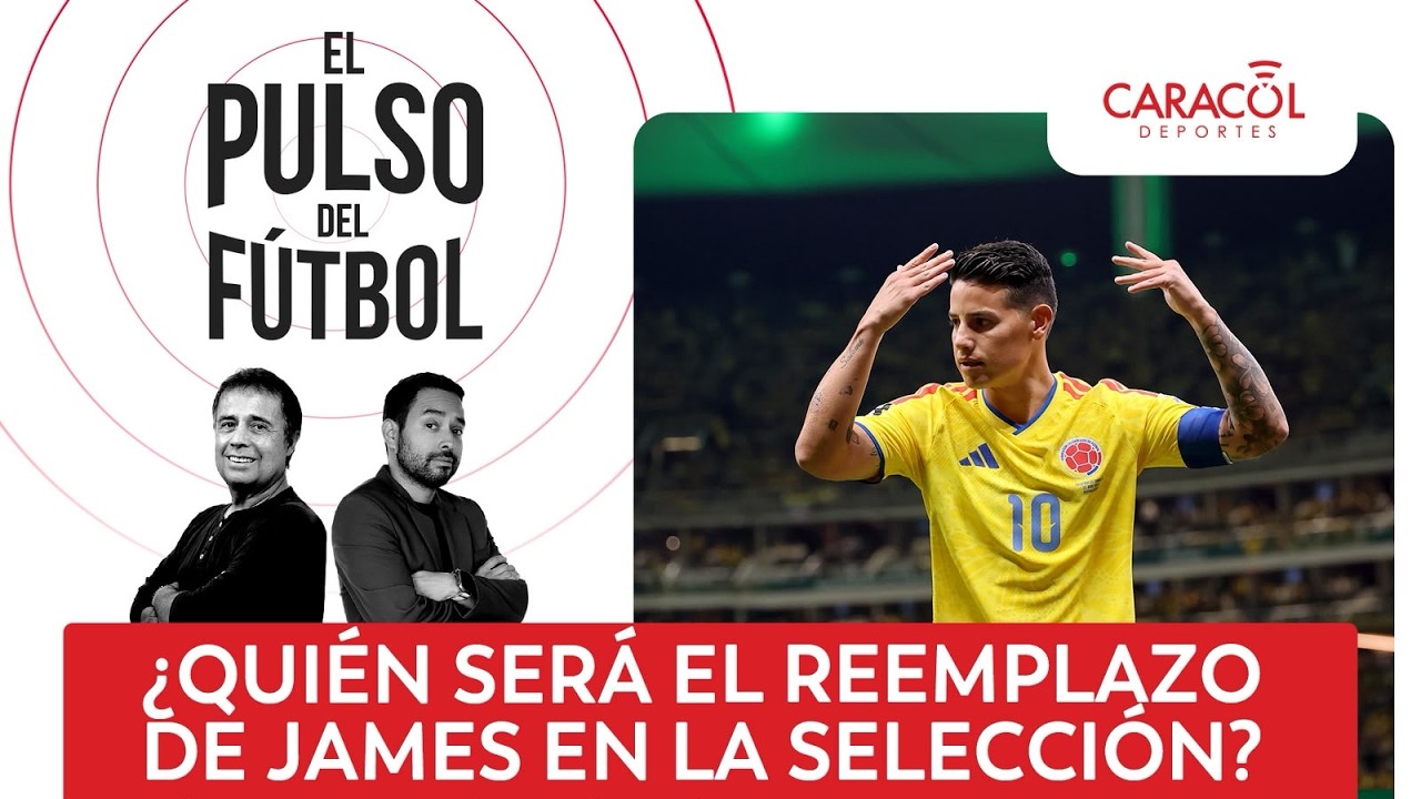 🔴El Pulso Del F&uacute;tbol En Vivo - &iquest;Qui&eacute;n ser&aacute; el reemplazo de James en la selecci&oacute;n? | Caracol Radio