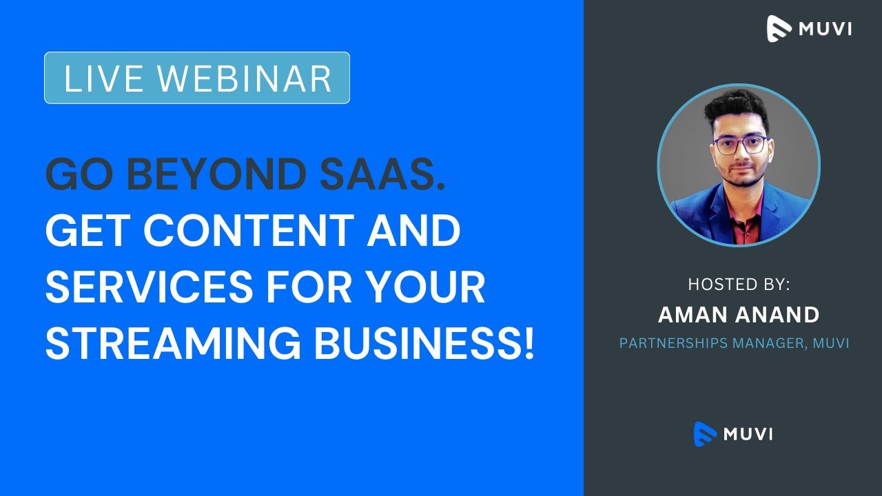 Go Beyond SaaS: Unlock Content & Services for Your Streaming Business | Muvi Webinar Recap