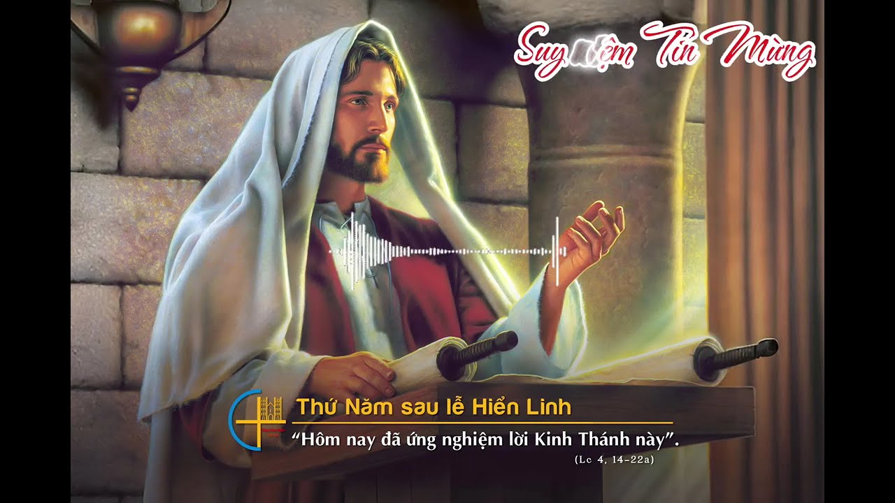 Bài suy niệm Tin Mừng Thánh Luca " Hôm nay ứng nghiệm lời Kinh Thánh quý vị vừa nghe "