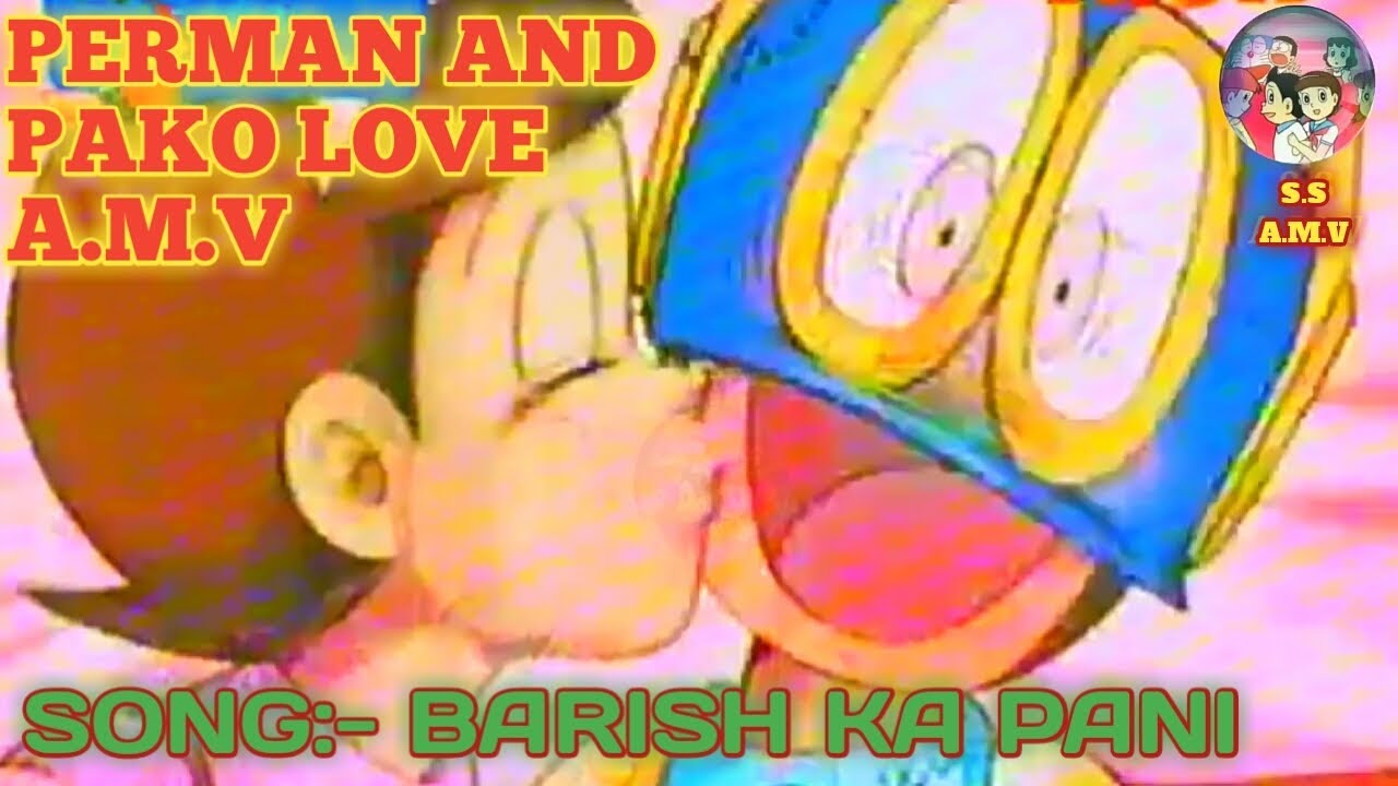 Perman and pako love A.M.V song:-barish ka pani (HD)