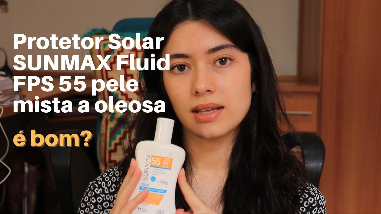 Resenha do Protetor Solar Sunmax Fluid FPS 55 pele mista a oleosa | É bom?