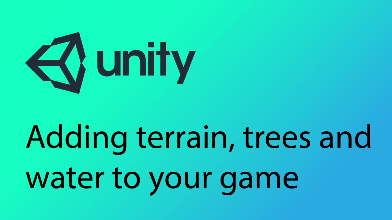 Unity Tutorial 5 - Adding terrain, trees and water to your game