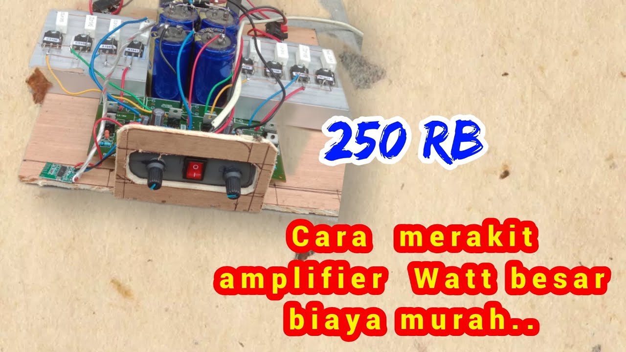 Cara merakit amplifier Watt besar biaya murah cocok buat pemula