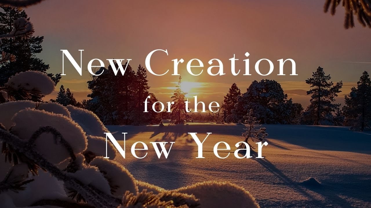 New Creation for the New Year