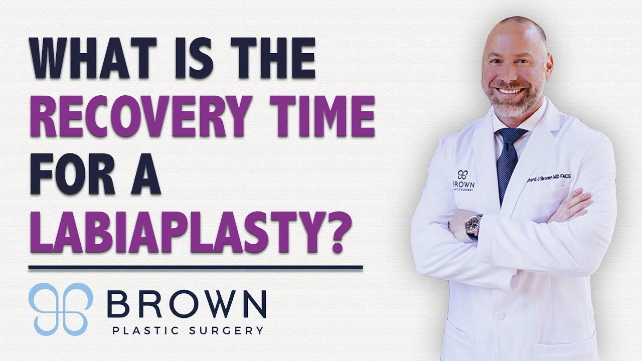 Сколько времени занимает восстановление после лабиопластики? | Brown Plastic Surgery