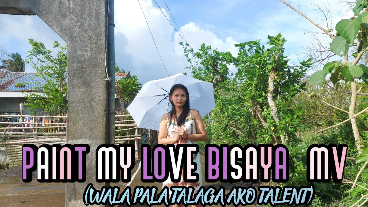 PAINT MY LOVE BISAYA (MV KUNO) LOLS