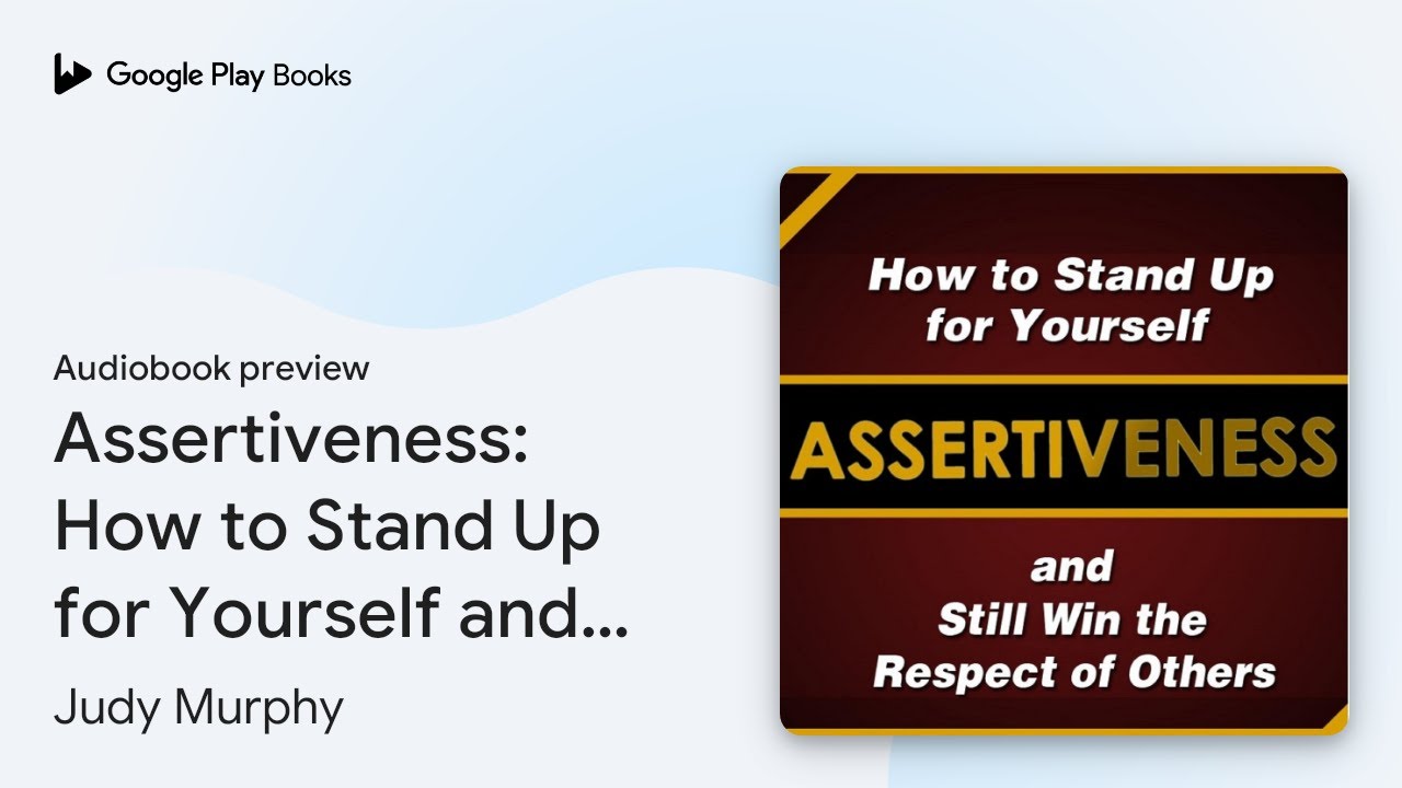 Assertiveness: How to Stand Up for Yourself and… by Judy Murphy · Audiobook preview