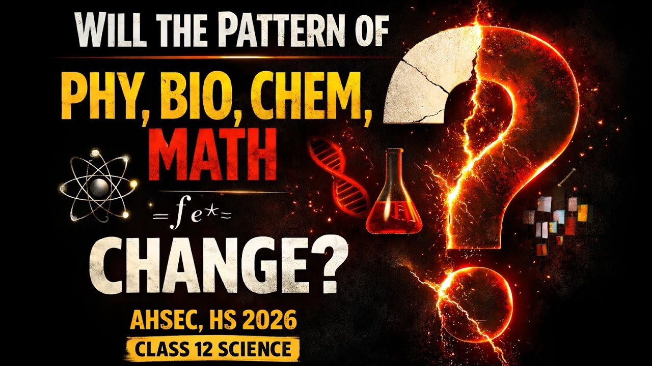 PCMB paper pattern change ( All confusions cleared ) হব নেকি ? Il AHSEC , HS 2026 II ASSEB 2026 II 