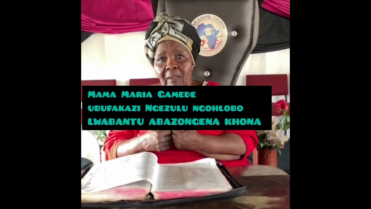 Maria Gamede - izingelosi zazihlabelela zithi ubusisiwe umuntu ongena ngegama likaJesu eZulwini.