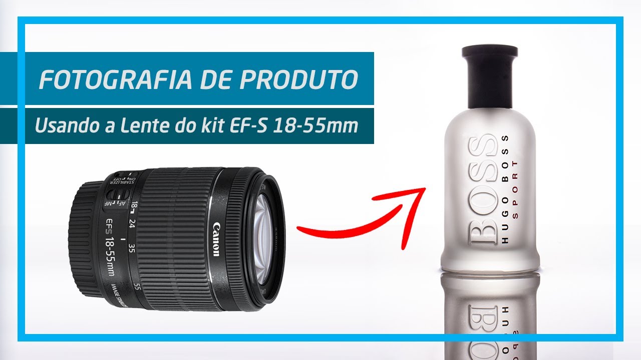 Fotografia de Produto Usando a Lente do Kit EF-S 18-55mm.