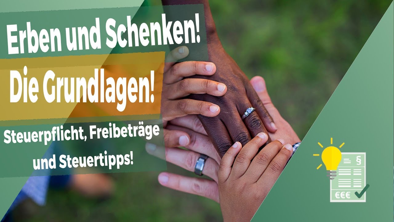 Erben und Schenken! - Das musst DU wissen!