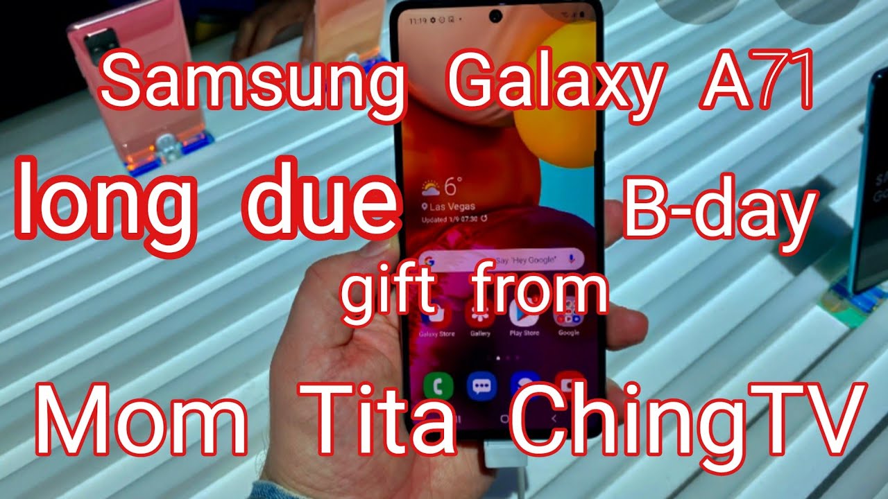 Samsung Galaxy A71 Long due B-day gift from Mum Tita ChingTV