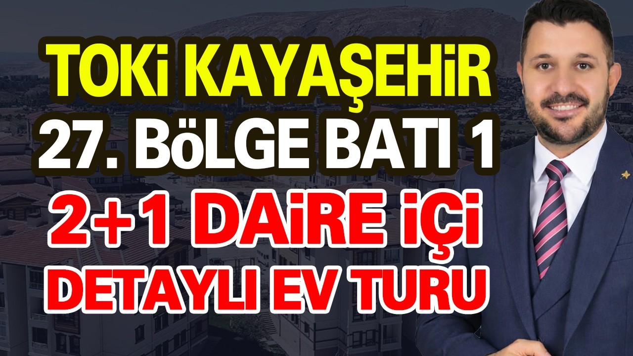 Teslime Ne Kadar Kaldı? TOKİ Kayaşehir 27. Bölge Batı 1 Daire İçi Görüntüler 2026