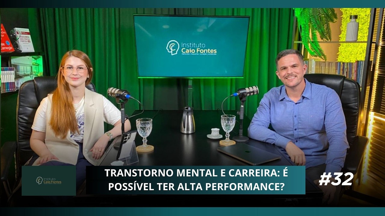 TRANSTORNO MENTAL E CARREIRA: É POSSÍVEL TER ALTA PERFORMANCE? I CAIO FONTES PODCAST #32