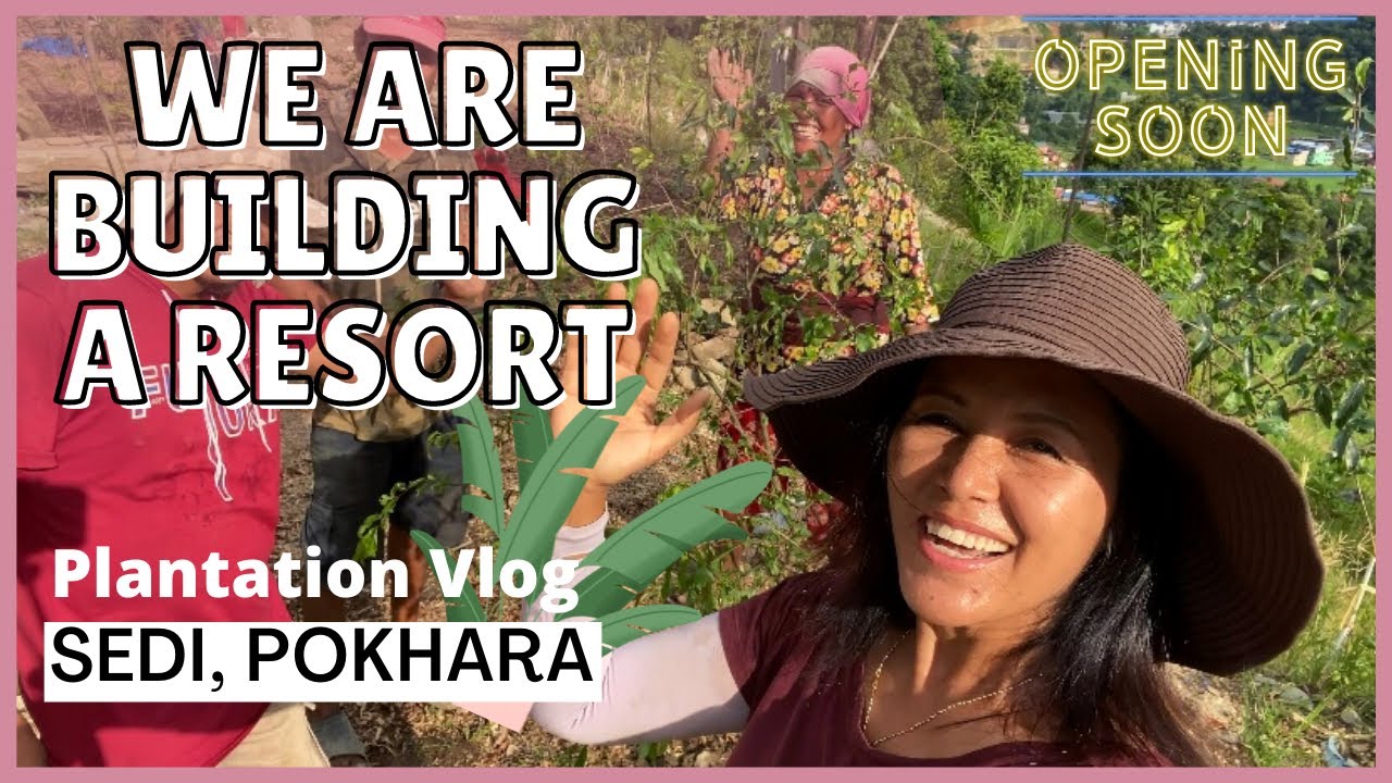 Dorje's Resort / Upcoming New Resort in Pokhara / Plantation Vlog #Sedi #Pokhara