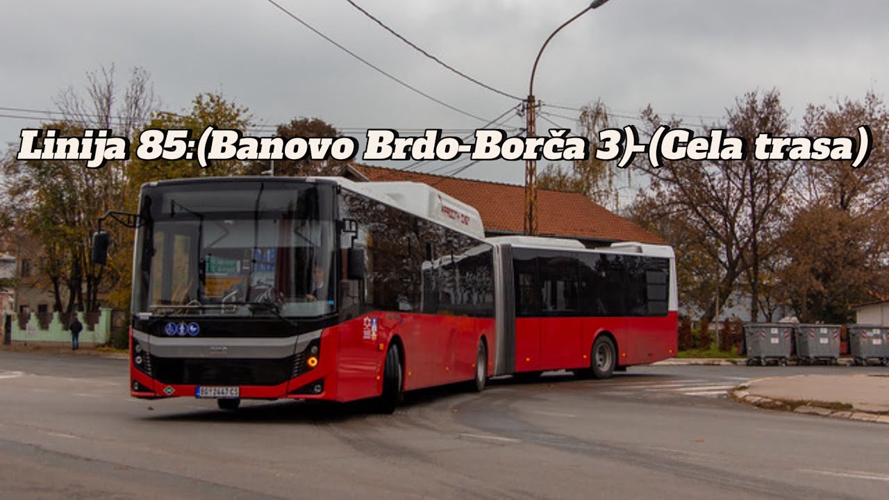 Linija 85:(Banovo Brdo-Borča 3)-(Cela trasa)