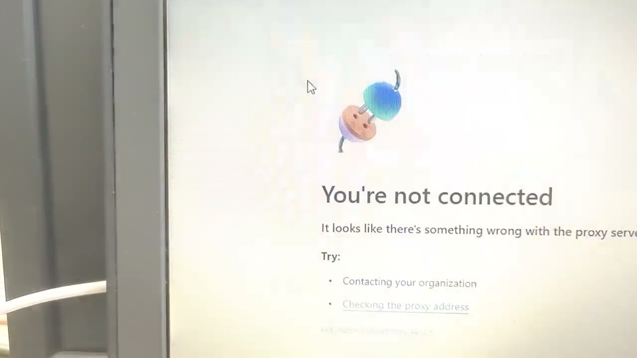 You're not connected_Try: Checking the proxy address.