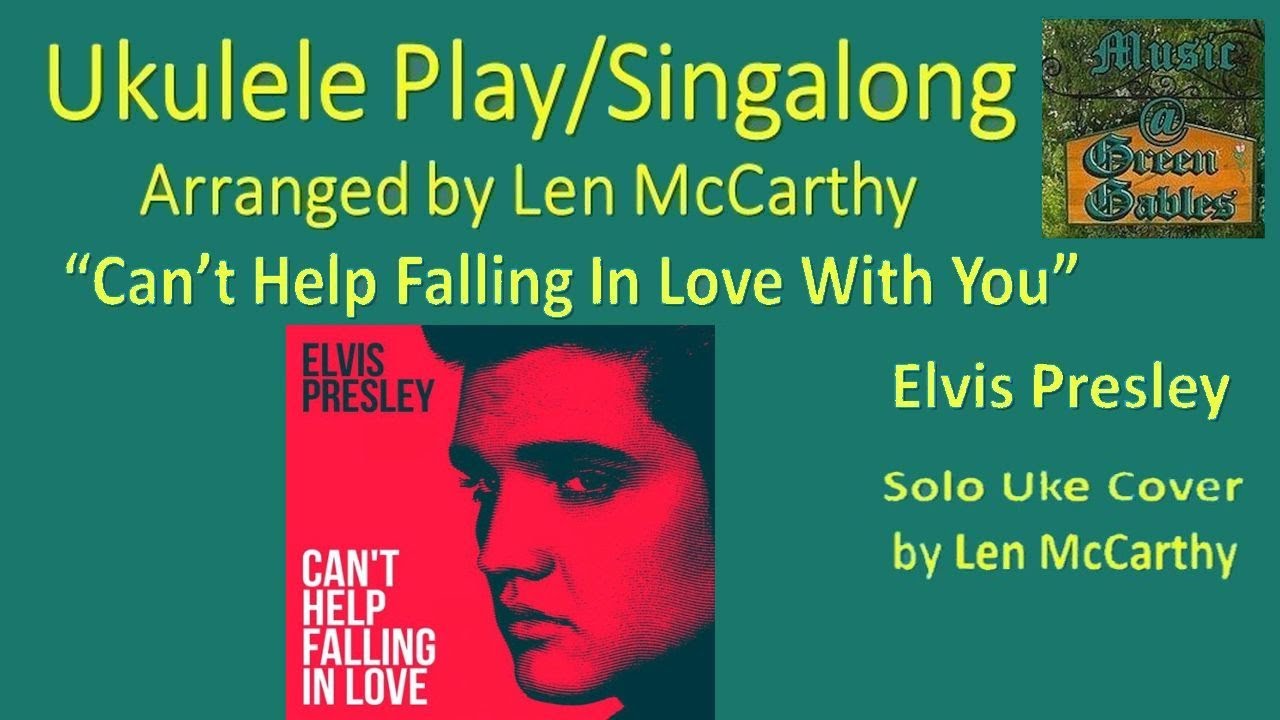 Elvis Presley - Can't Help Falling In Love With You (solo uke cover) Ukulele Play Along-Green Gables