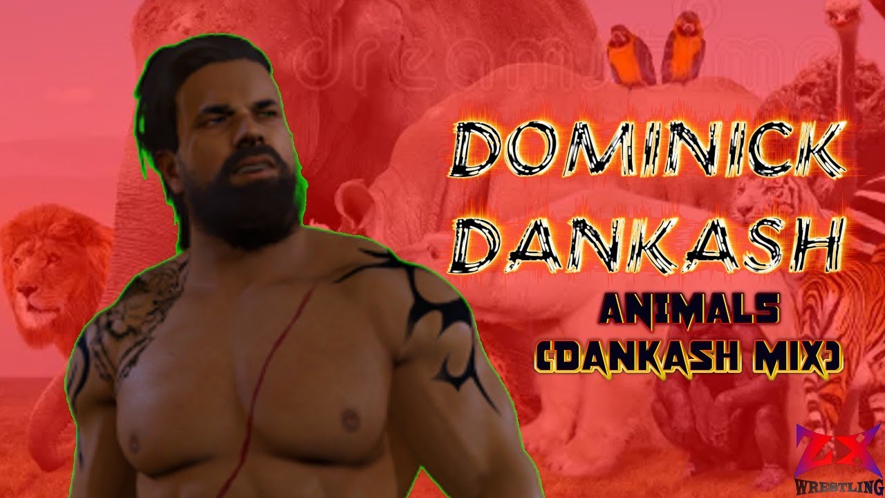 ZX WRESTLING THEME | DOMINICK DANKASH - ANIMALS (DANKASH MIX)