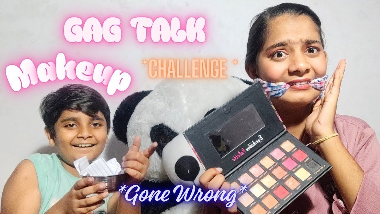 GAG TALK MAKEUP CHALLENGE ‼️*Gone Wrong* 🤣😱 Ye Kesa Makeup Hogya 😭 Choose Products With Chit 😩😁 #fun