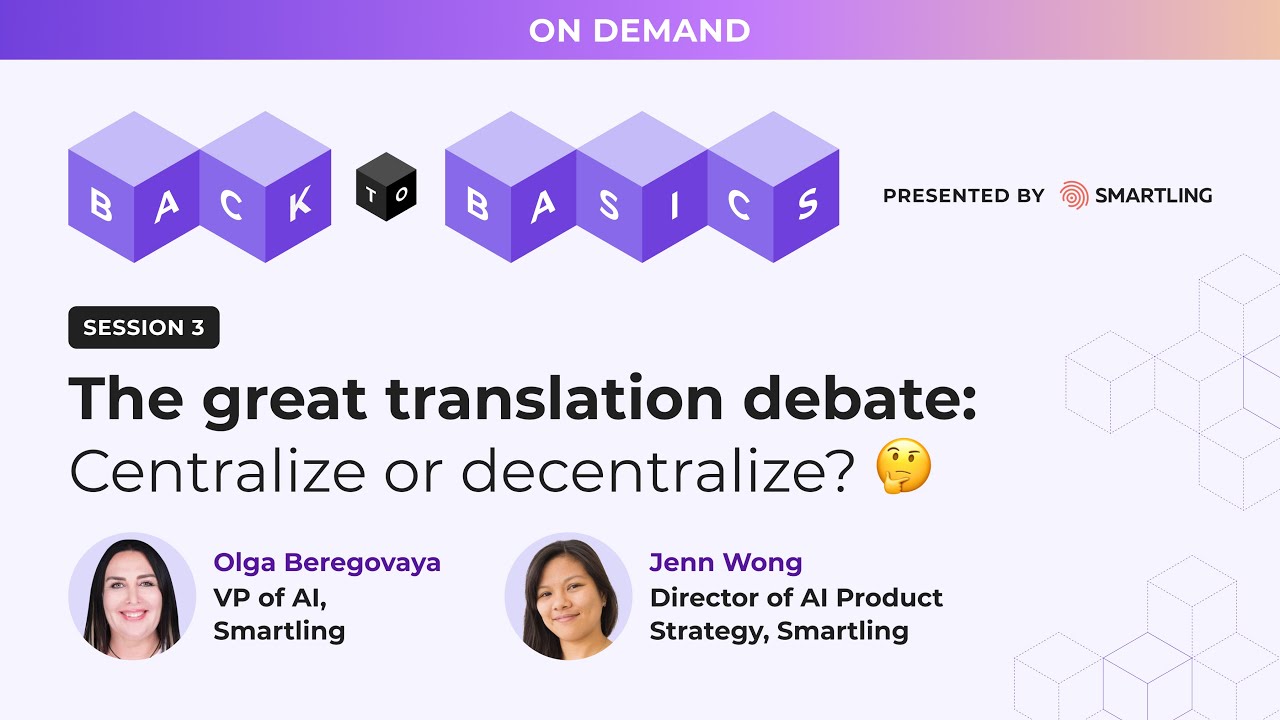 The great translation debate: Centralize or decentralize? | Smartling's Back to Basics Webinar S...