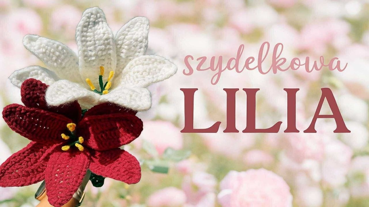 Szydełkowa Lilia krok po kroku – zrób własny kwiat handmade #591 PL/ENG