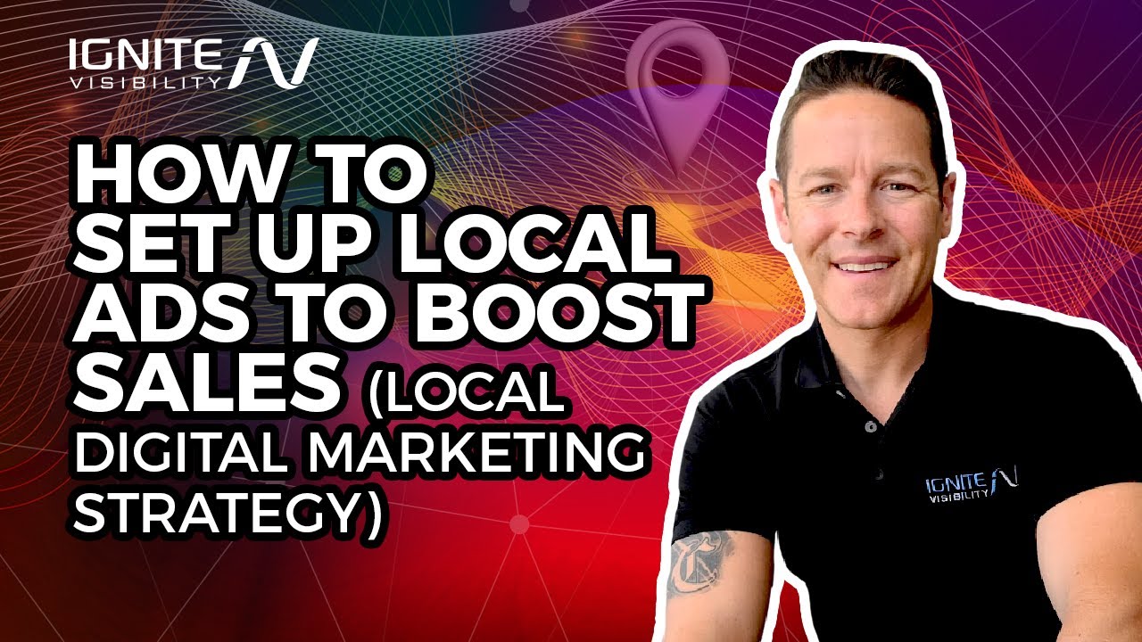 How to Set Up Local Ads to ﻿Boost Sales (Local Digital Marketing Strategy)