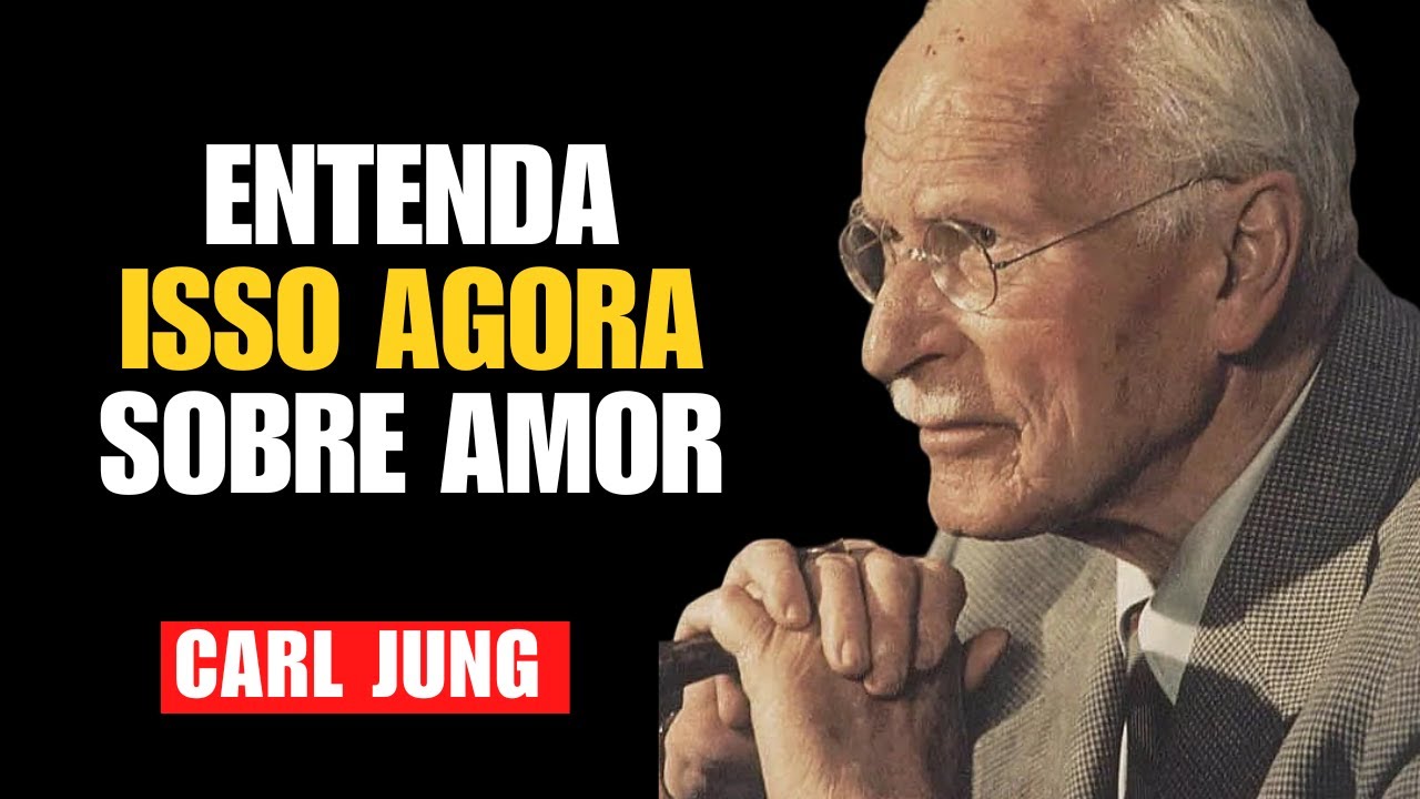 Ninguém te amará até que você entenda isso - Carl Jung
