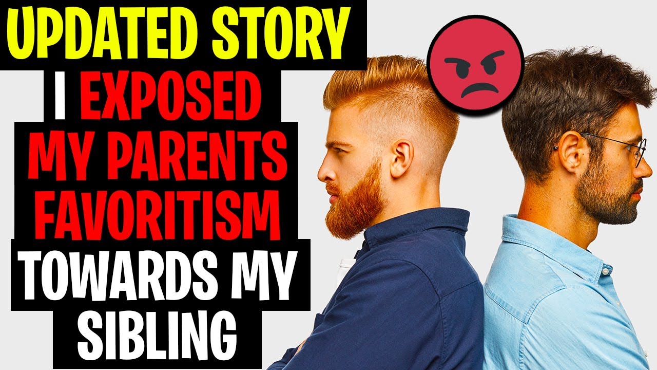 UPDATE I EXPOSED My Parents Favoritism Towards My Sibling r/AITA