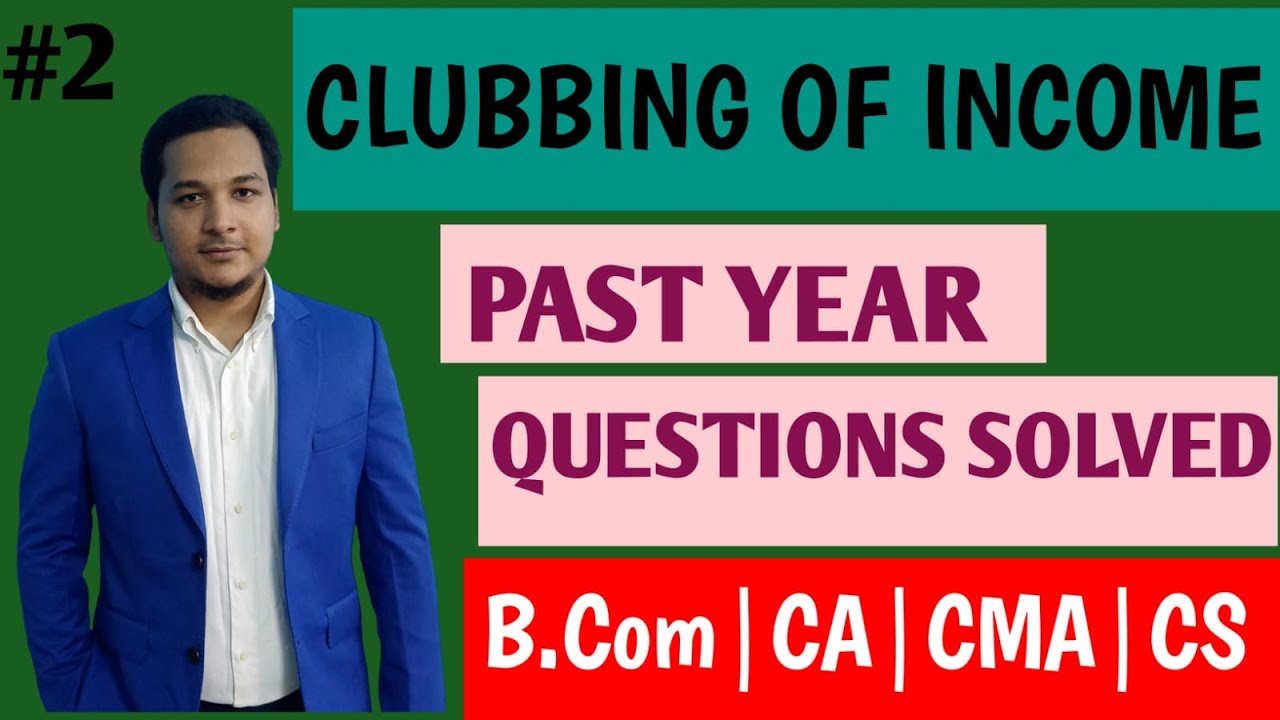 Clubbing of income problem and solutions| part 2 |B.com,ca,cma,cs