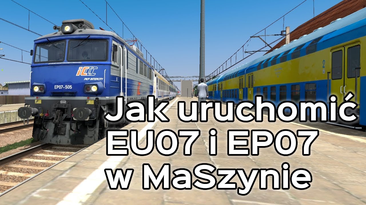 Jak Uruchomić EU07 lub EP07 w MaSzynie! Poradnik (wersja nowa)