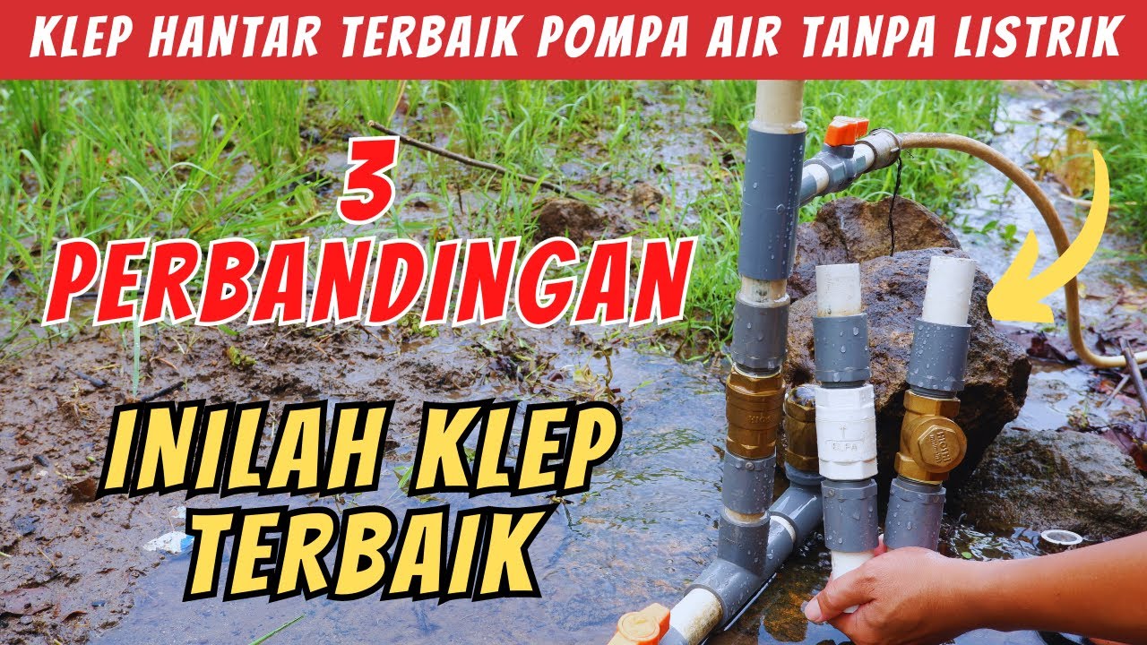 PERBANDINGAN 3 KLep Pompa Air Tanpa Listrik