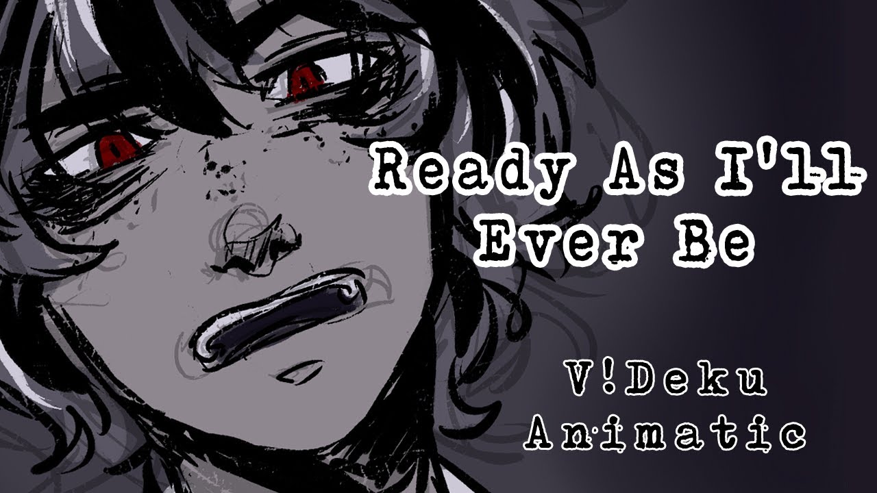 Ready as I'll Ever Be - Animatic BNHA // V!Deku