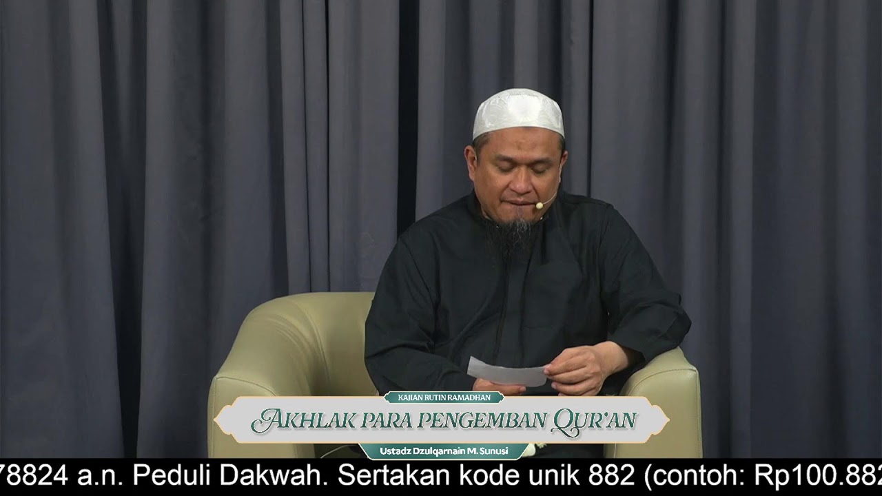 Sesi 35. AKHLAK PARA PENGEMBAN AL-QUR’AN - Ustadz Dzulqarnain M. Sunusi