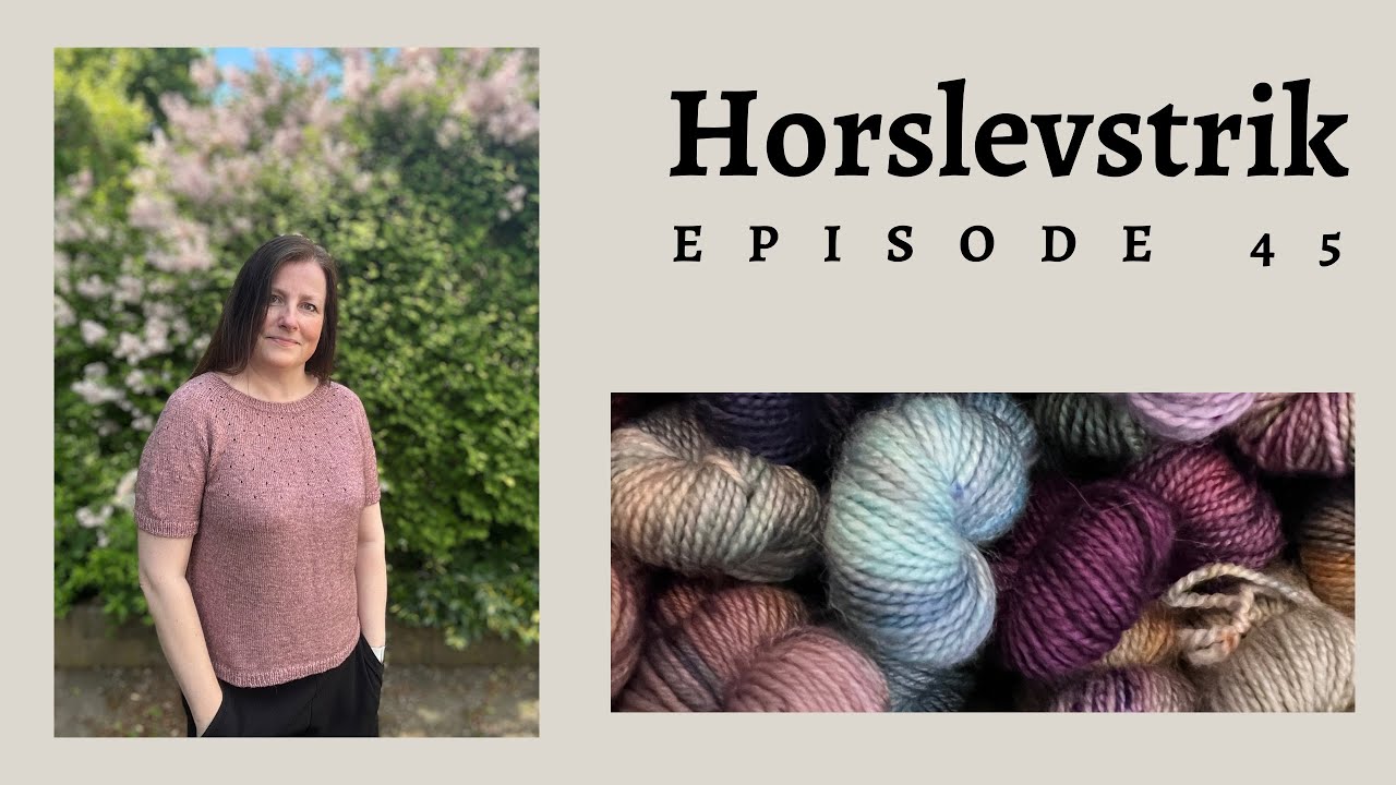 Horslevstrik episode 45 - Lacey loop tee, Nilles sommervifte, Carla Tee og Grid Gambit