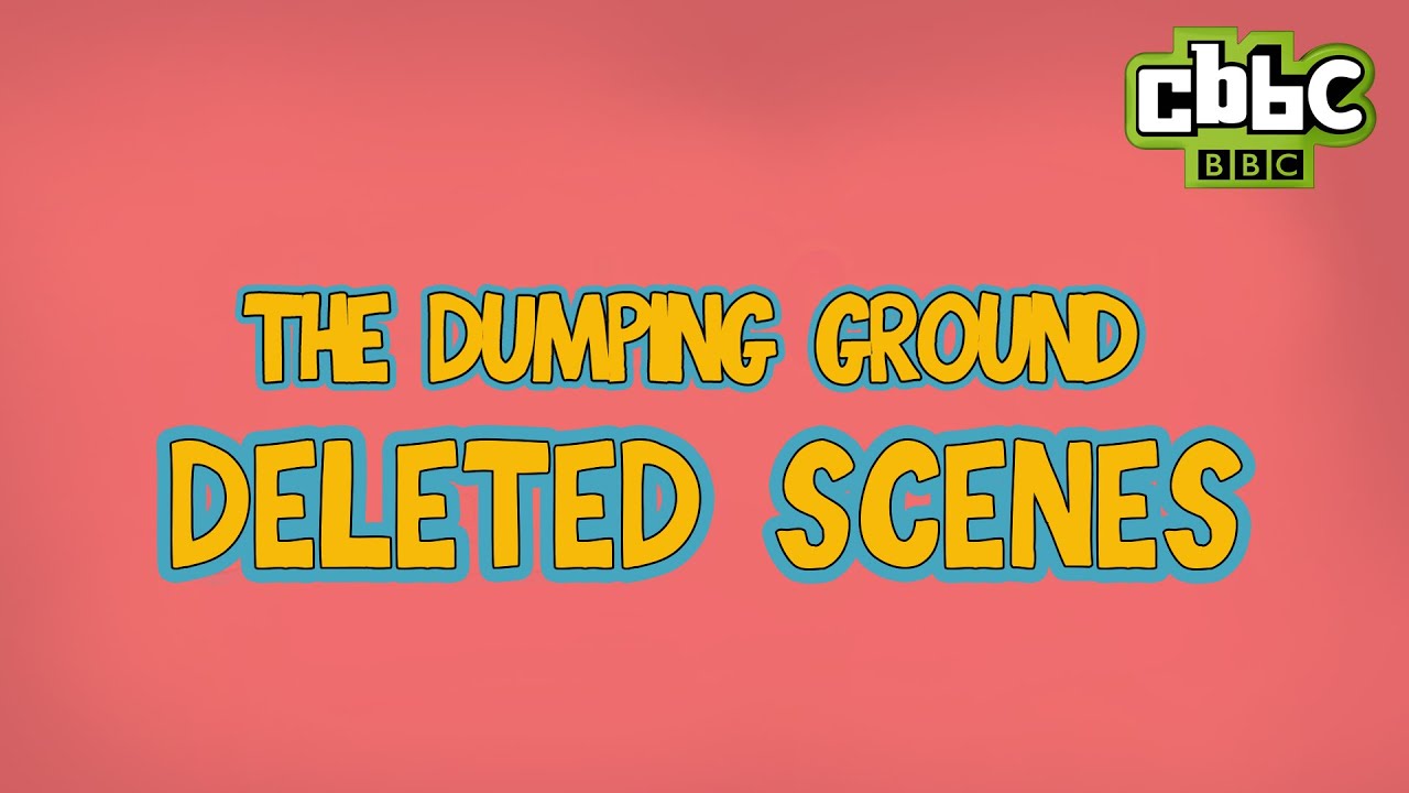 The Dumping Ground Series 3 - Deleted Scenes! - CBBC