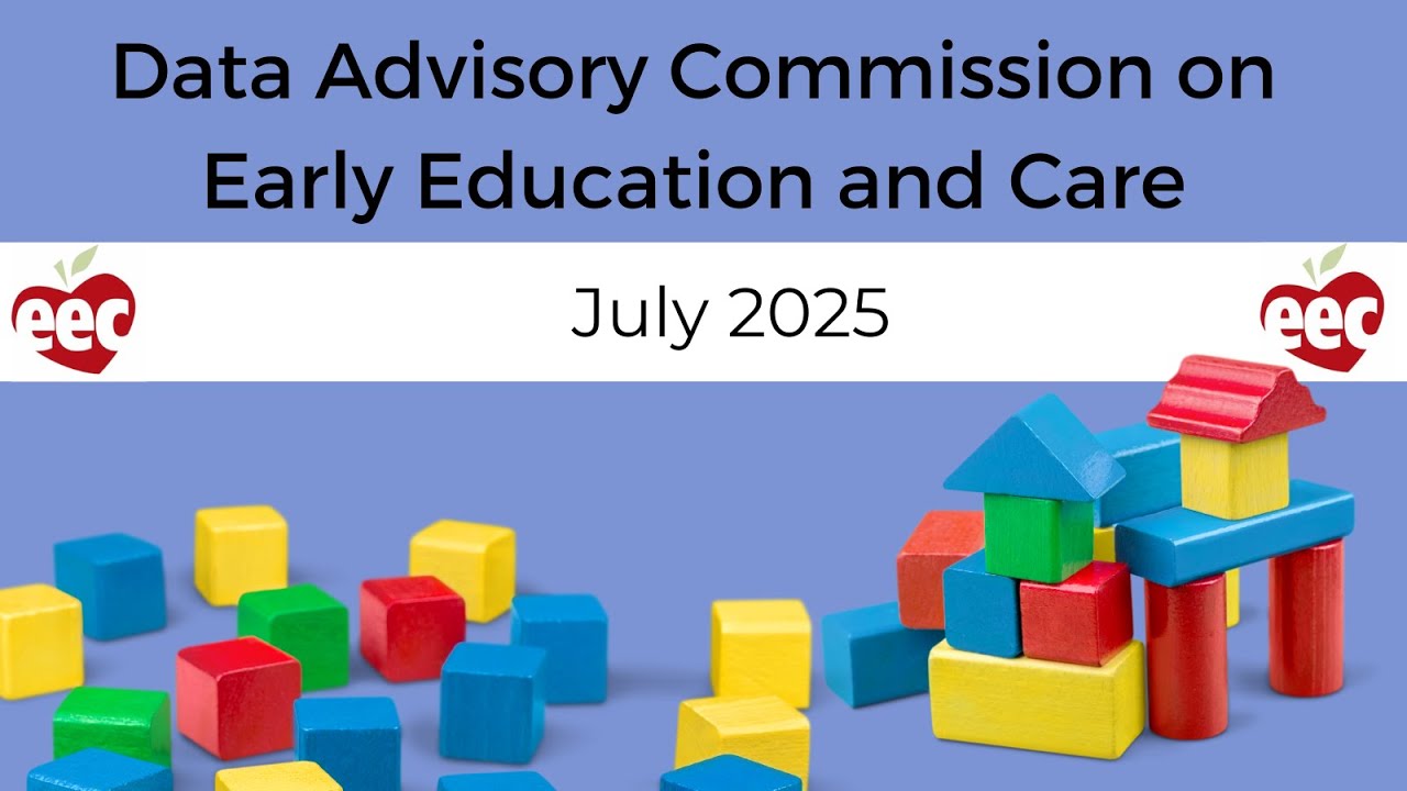 Data Advisory Commission on Early Education and Care - July 2025