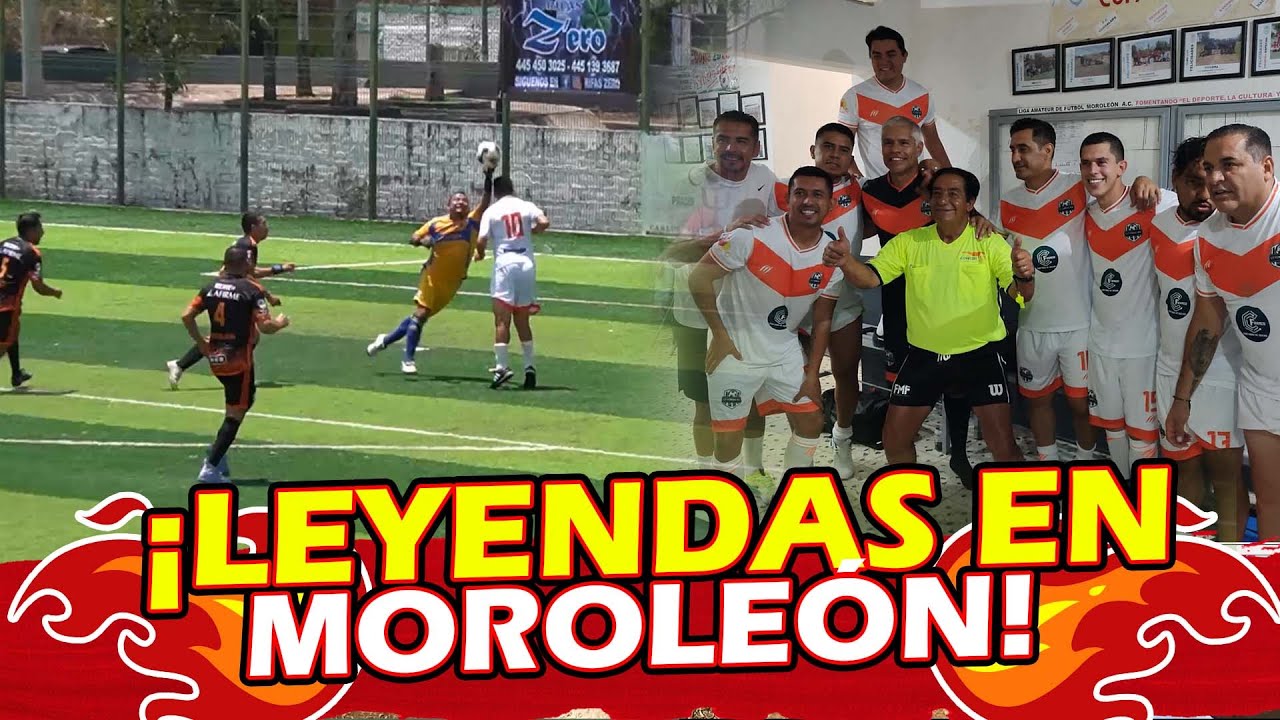 🔥⚽LEYENDAS EN MOROLEÓN ⚽🔥 - El colas en Guanajuato