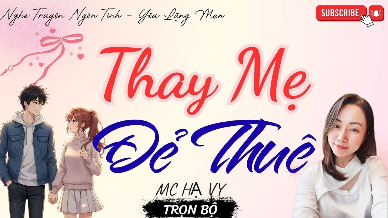 TRUYỆN NGÔN TÌNH HAY: THAY MẸ ĐẺ THUÊ | TRUYỆN HẠ VY HAY - YÊU LÃNG MẠN