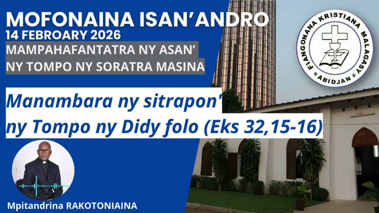 Mofonaina 14 Febroary 2026 |  Manambara ny sitrapon'ny Tompo ny Didy folo (Eks 32,15-16)