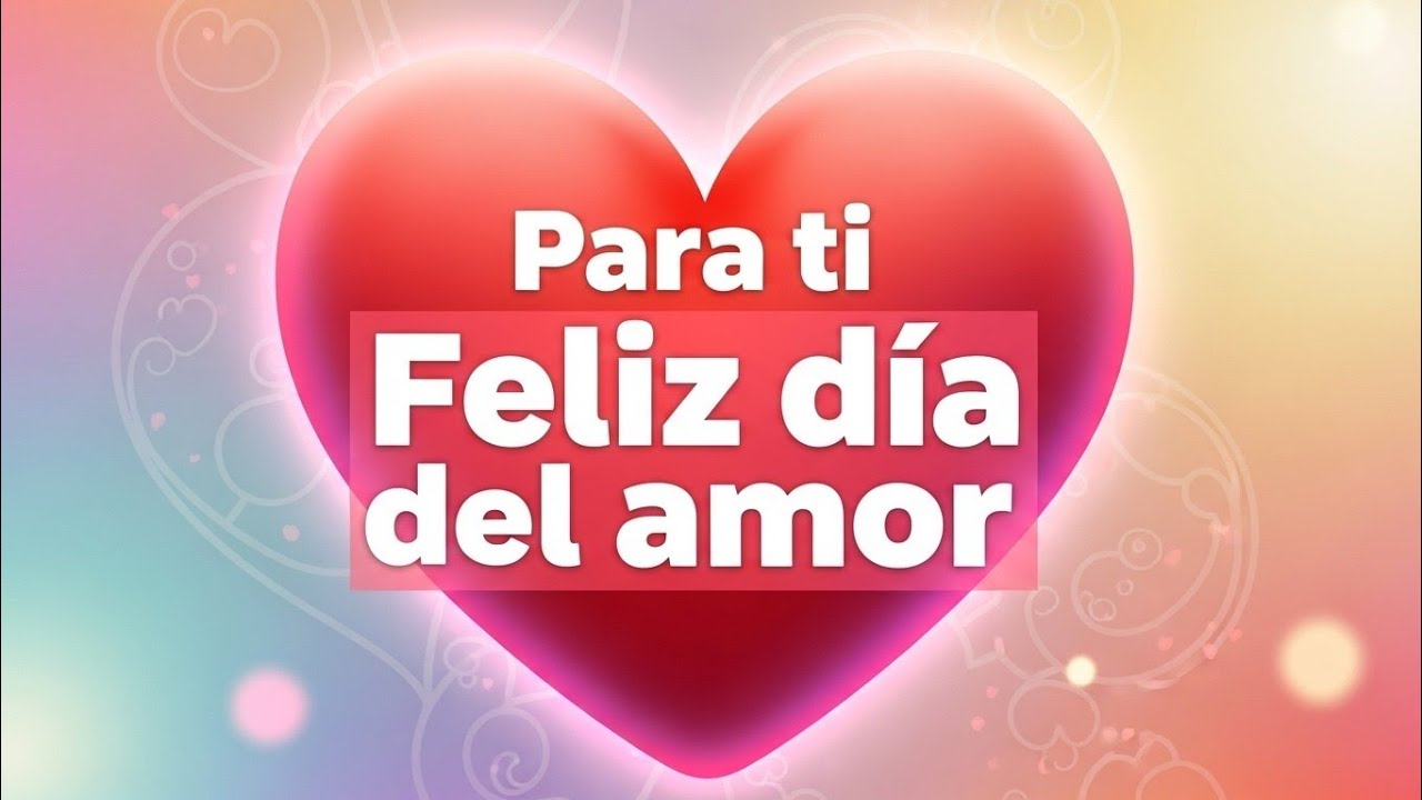 El día de LOS ENAMORADOS significa algo POR TI abre mi mensaje 