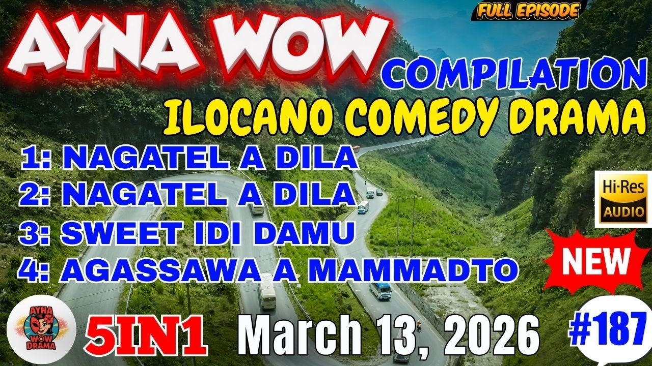 AYNA WOW COMEDY DRAMA #5IN1 #187 | BEST ILOCANO COMEDY 1 HOURS DRAMA - March 13, 2026 #aynawowdrama