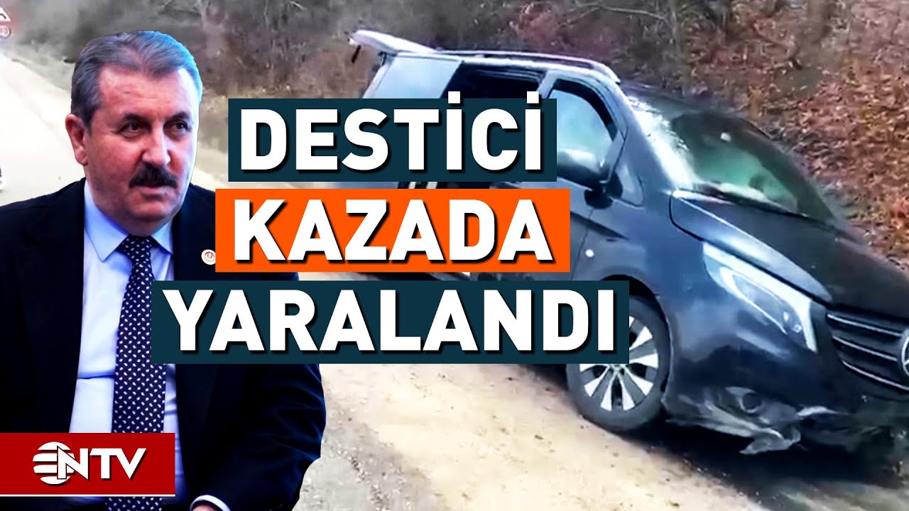 BBP Genel Başkanı Mustafa Destici Kaza Geçirdi! | NTV