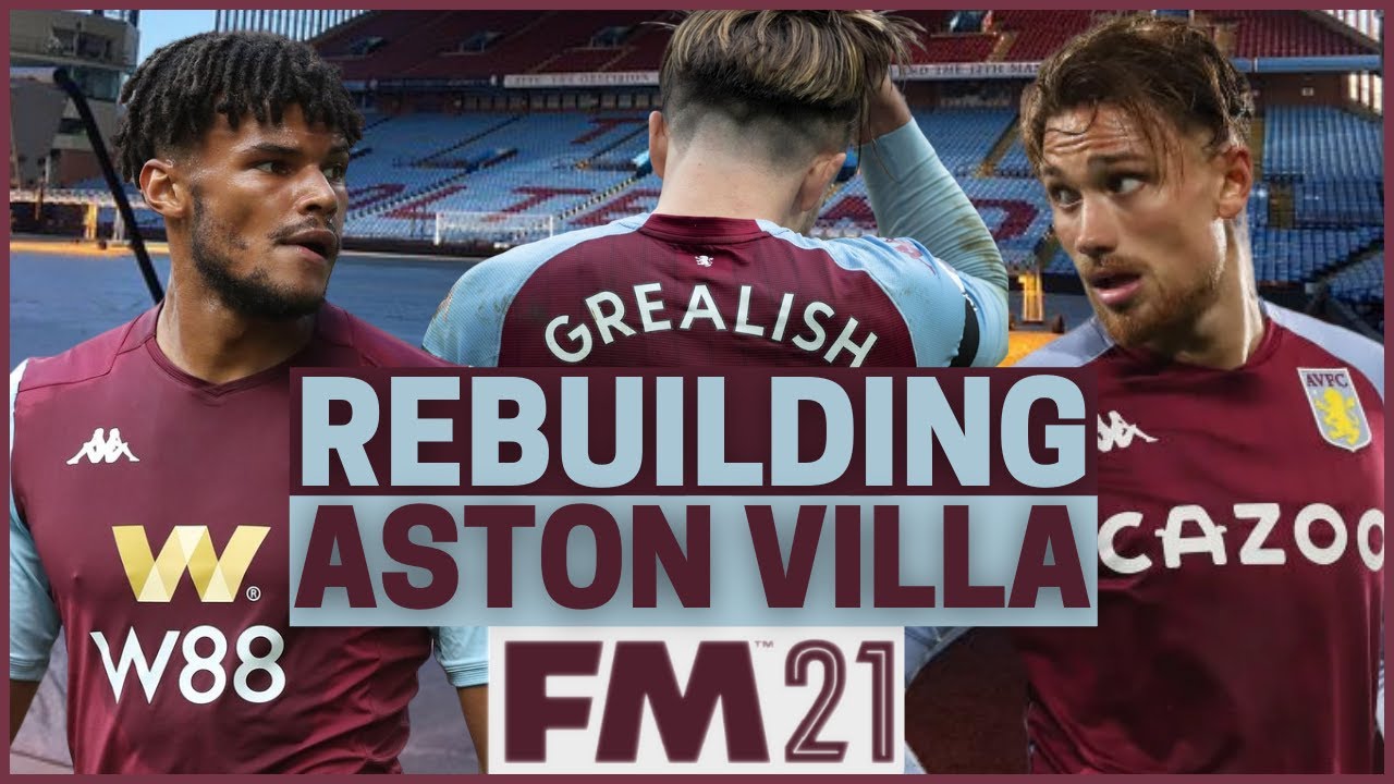Rebuilding Aston Villa - FM21 Rebuild - Football Manager 2021