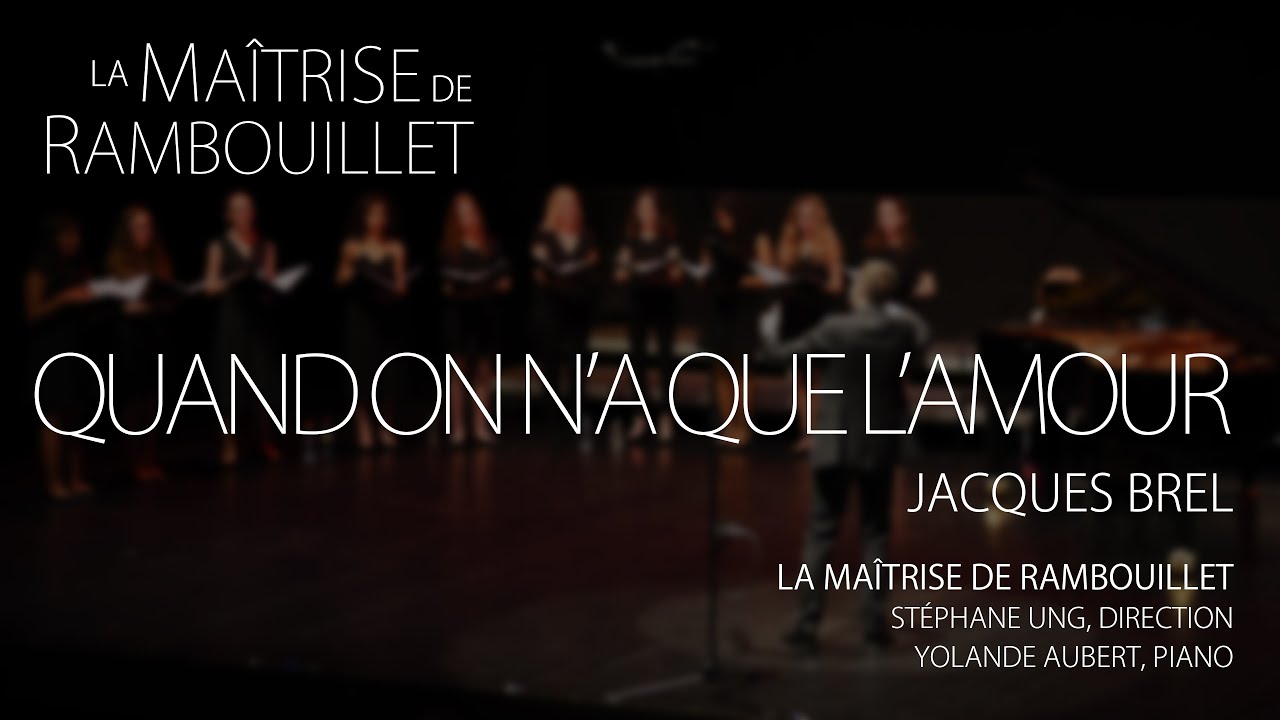 Jacques Brel: Quand on n'a que l'amour &middot; La Ma&icirc;trise de Rambouillet