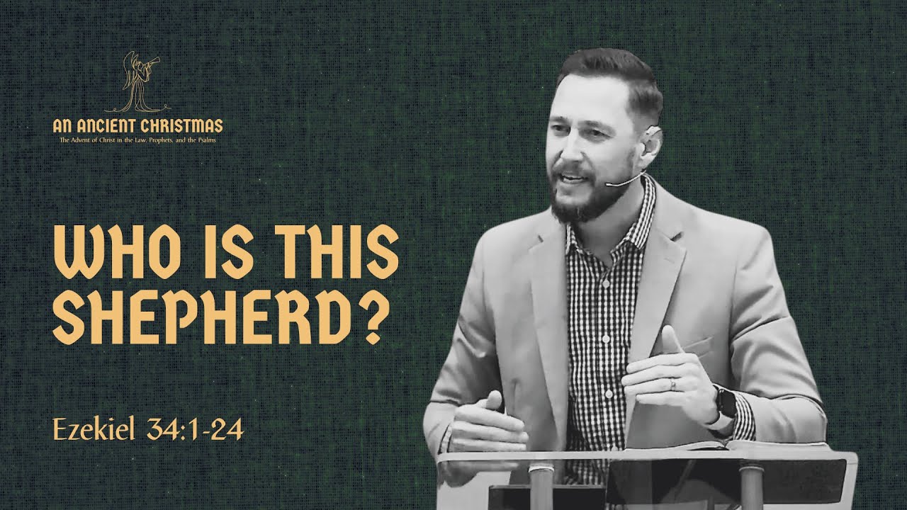 Who is this Shepherd? | Ezekiel 34