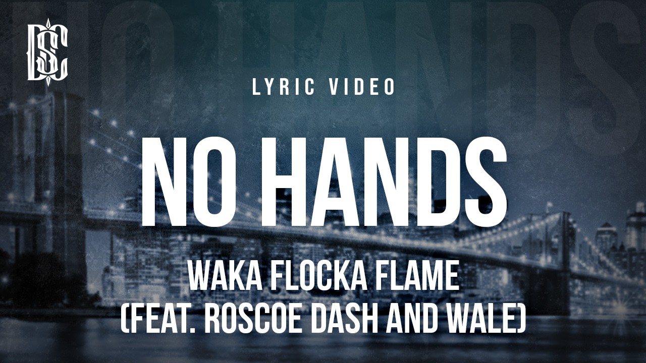Waka Flocka Flame - No Hands (feat. Roscoe Dash and Wale) | Lyrics
