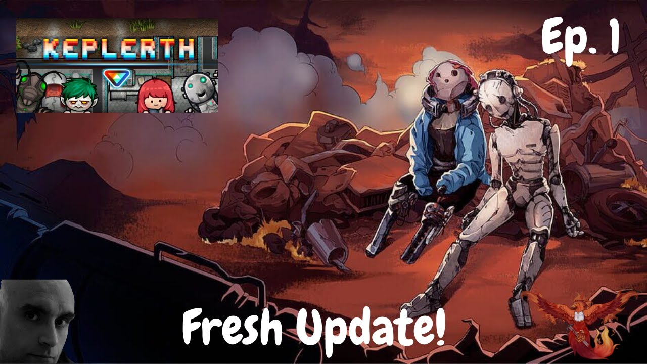 Keplerth ~ Ep.1 ~ Fresh Update, Fresh Start. Let's Go Exploring!